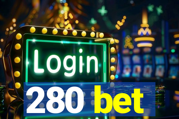 280 bet
